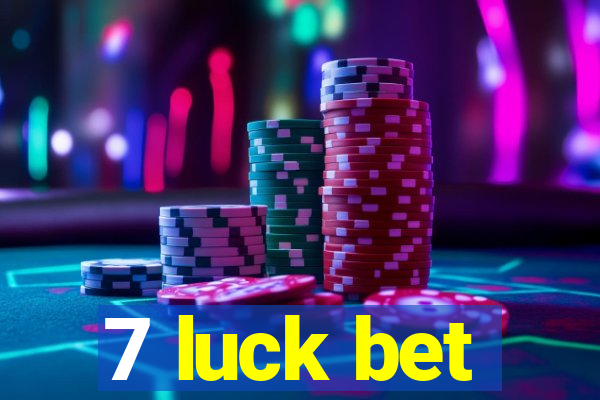 7 luck bet